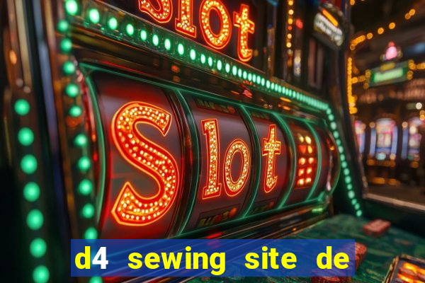 d4 sewing site de relacionamento login